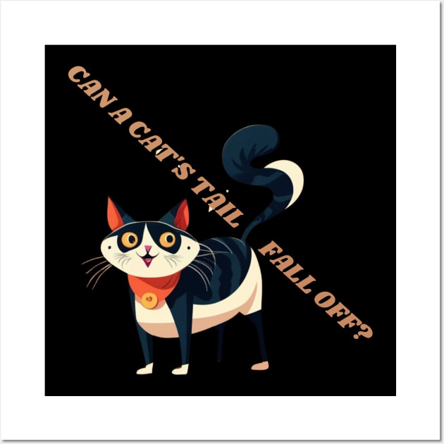 Can a Cat's Tail Fall Off? Funny Cat Quote Wall Art by Positive Designer